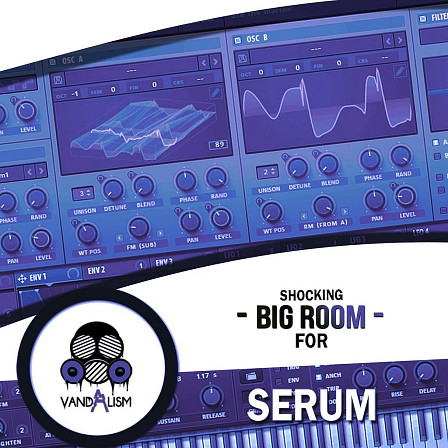 Shocking Big Room For Serum - 66 Xfer Records Serum VST presets inspired by the best Festival tracks