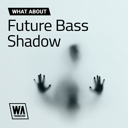 What About: Future Bass Shadow - Beautiful chord progressions, warm pads, bright leads, deep drums, and presets