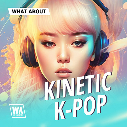 What About: Kinetic K-Pop - Create professional-sounding tracks from start to finish