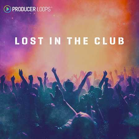 Lost in the Club - The ultimate pack for creating tracks that echo the spirit of iconic dancefloors