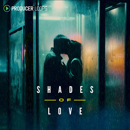 Shades Of Love - Infuse your tracks with the sultry, emotional, and captivating sounds of R&B