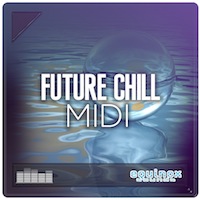 Future Chill MIDI - Etherial melodies to give you melodic inspiration