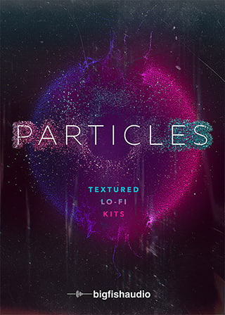 Particles: Textured Lo-Fi Kits - 5+GBs packed with a variety of Lo-FI Hip Hop, Bass Pop, and Ambient Chill sounds