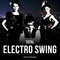 Total Electro Swing - A diverse collection of swing-era based audio source and electro mashups