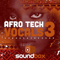 Afro Tech Vocals 3 - 600 hook-laden high-energy vocal loops