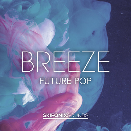 Breeze - An incredible selection of Future Bass and Pop sounds