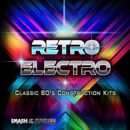 Retro Electro - Revisiting the 80's with 3 superb Cpnstruction Kits and a stack of synth loops