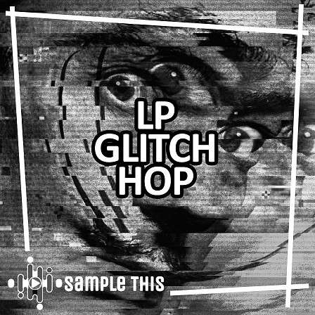 LP Glitch Hop - Hard-hitting drums, abstract sounds and loops from both machines & instruments!