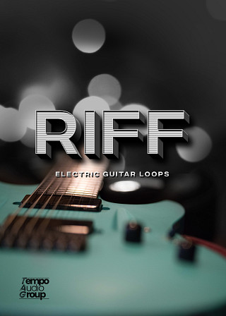 RIFF: Electric Guitar Loops - The most modern riffs by the best guitarists in the game!