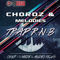 Chordz & Melodies Trap-R-N-B - R&B chord progressions and melodies inspired by Trap-n-B