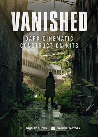 Vanished: Dark Cinematic Construction Kits - A collection of haunting, dark, and evocative cinematic construction kits