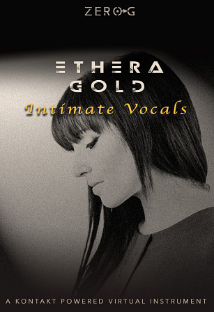 Ethera Gold Intimate Vocals - New Vocal True Legatos that offer a distinctive and different vocal timbre