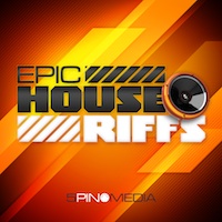 Epic House Riffs - For all you producers of dancefloor destroyers