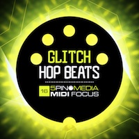 MIDI Focus - Glitch Hop Beats - A collection of mesmerizing broken beats with plenty snap, bite and venom