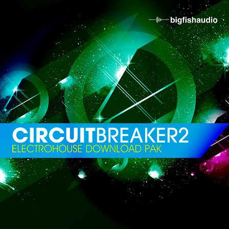 Circuit Breaker 2 - Electro House Download Pak - The long awaited sequel to Circuit Breaker has arrived