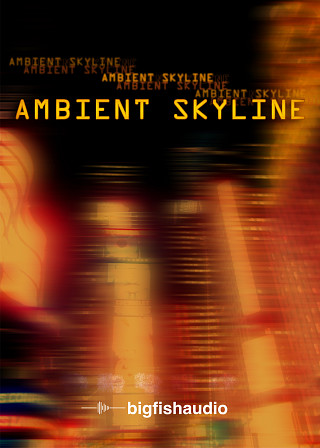 Ambient Skyline - An inspiring and unique collection of moody and atmospheric loops and sounds