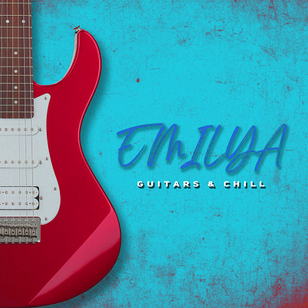 Emilya: Guitars & Chill - A must-have for anyone in need of some great Melodies!
