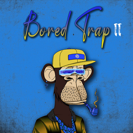 Bored Trap II - Must-have samples to help you produce your next hit track