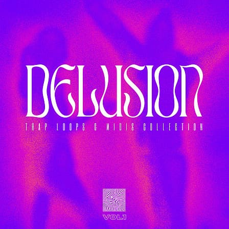Delusion Vol. 1 - Delivering fresh catchy melodies, punchy drums, and hard-hitting 808s & more