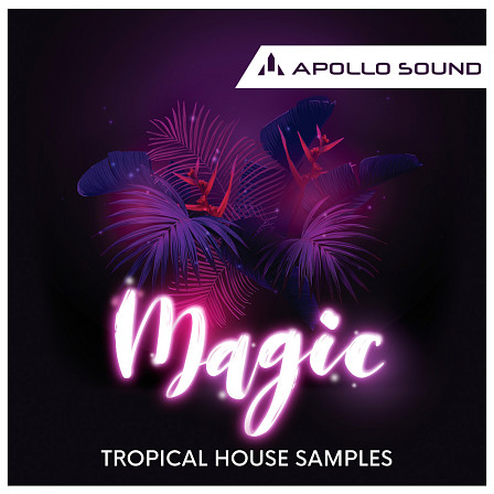Magic Tropical House Samples - Heat up the dancefloors & hearts with a hot new tropical house sample pack