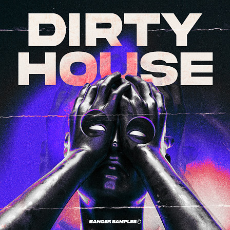 Dirty House - Loaded with booming, dance floor destroying sounds!