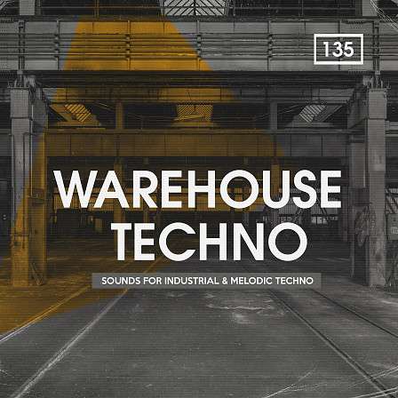 Warehouse Techno - An expansive 2.6 Gb collection for Industrial and Melodic Techno productions