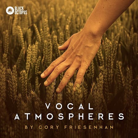 Vocal Atmospheres by Cory Friesenhan - A truly unique vocal sample pack of lush ambient textures & evolving vocal tones