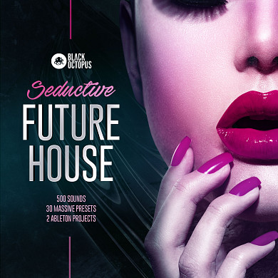 Seductive Future House - An absolutely massive pack ready to rock the dance floors