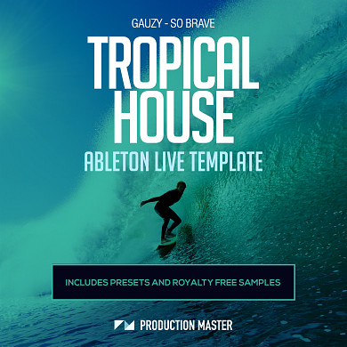 Gauzy - So Brave Tropical House Ableton Live Template - Contains very advanced techniques and showcases high value production