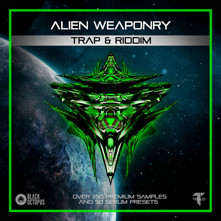 Alien Weaponry: Trap & Riddim - Ready to drop, front-line Dubstep with a twisted hint of Trap