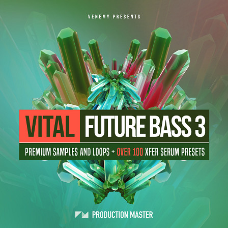 Vital Future Bass 3 - Your new go-to pack for Future Bass, Melodic Dubstep, or Chill Trap Downtempo