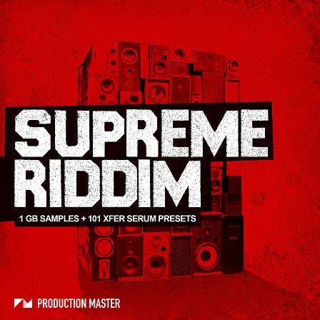 Supreme Riddim - Over 1GB of the most ferocious and savage sounds