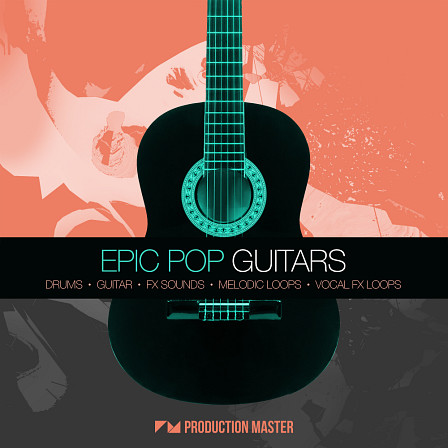 Epic Pop Guitars - Live-recorded guitar loops & elements to create guitar-infused pop & dance music