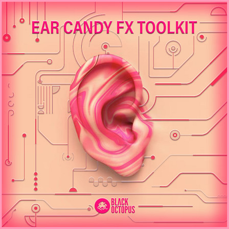 Ear Candy FX Toolkit - FX, FX and more FX! 
