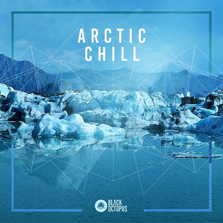 Arctic Chill - A favorite sample pack among chill, downtempo, & ambient producers