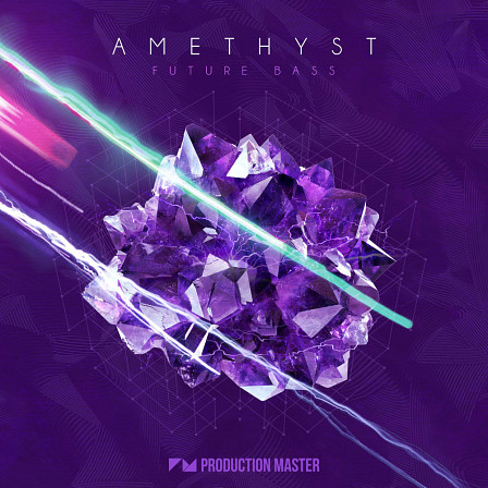 Amethyst - Future Bass - A sample bank that continues to push the boundaries of the Future Bass genre