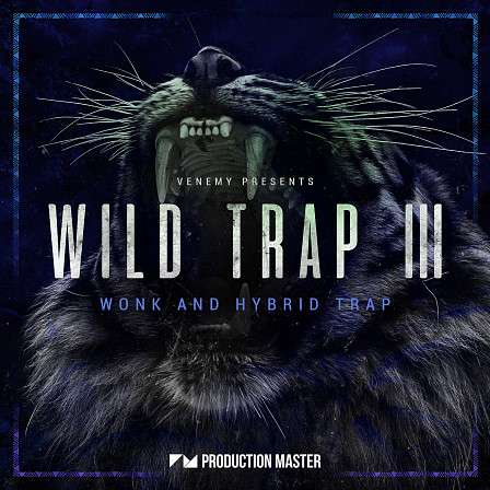 Wild Trap 3 - Wonk and Hybrid Trap - Everything you need to build a banging trap hit record! 