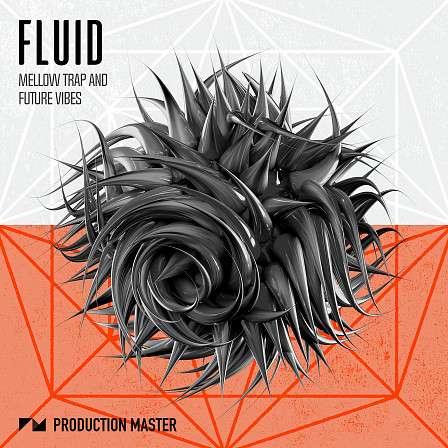 Fluid - Created for smooth and organic sounding Mellow Trap and Future Vibes