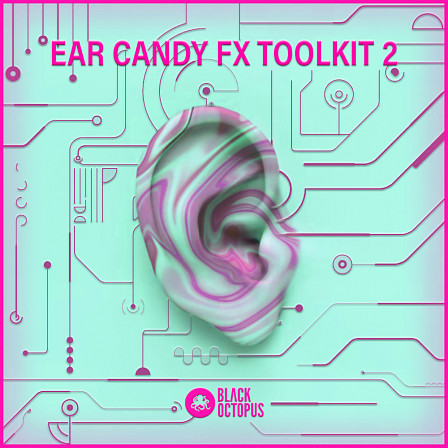 Ear Candy FX Vol. 2 - These FX are a must-have for all styles of House, Dubstep, EDM and more!