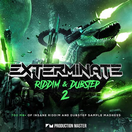 Exterminate 2 - Riddim & Dubstep - We're back for round two of the filthiest, nastiest dubstep sounds!