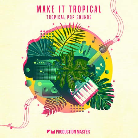 Make It Tropical - Tropical Pop Sounds - Sunbathed melodies will transform any production into a tropical pop hit!