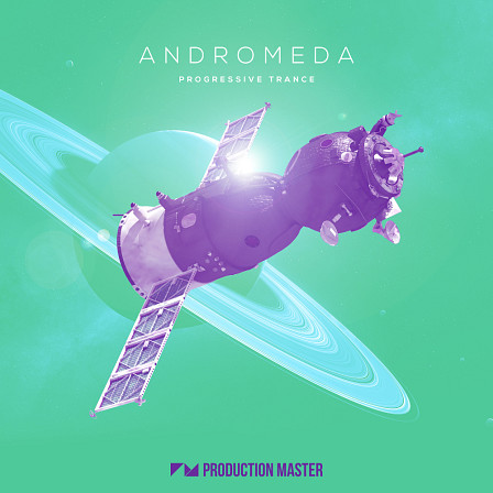 Andromeda - Progressive Tance - Capture that uplifting, dynamic Trance feel with this hot new pack!