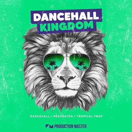 Dancehall Kingdom - The ultimate sun-drenched dancehall soundbank!