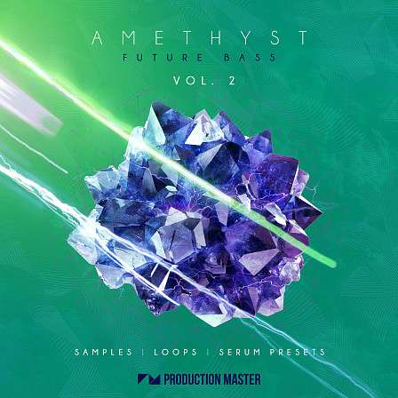 Amethyst 2 - Production Master presents chapter two of the amazing Future Bass collection!