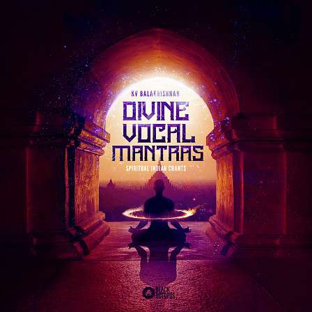 Divine Vocal Mantras - Spiritual Indian Chants - A truly exquisite library of spiritual Indian chants and acapellas!