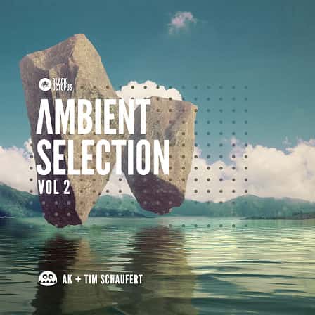 Ambient Selection Vol 2 by AK & Tim Schaufert - Take a trip to the blissful ethers with hand crafted loops and sounds!