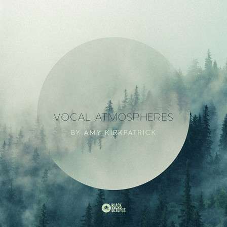 Vocal Atmospheres by Amy Kirkpatrick  - Amy Kirkpatrick is back with her newest pack Vocal Atmospheres!