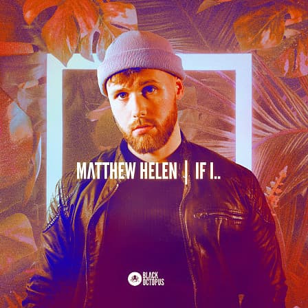 Matthew Hellen - If I - This powerhouse pack has every single element you need to make a hit song