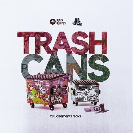 Basement Freaks Presents - Trash Cans - Ready to transform your tracks into some of the meanest beats in the game