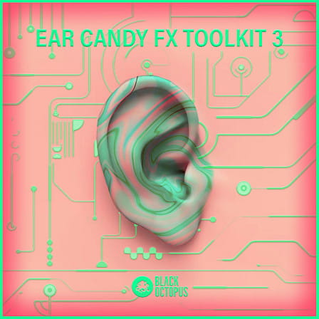 Ear Candy FX Vol. 3 - Indulge your ears and give your production that little extra love